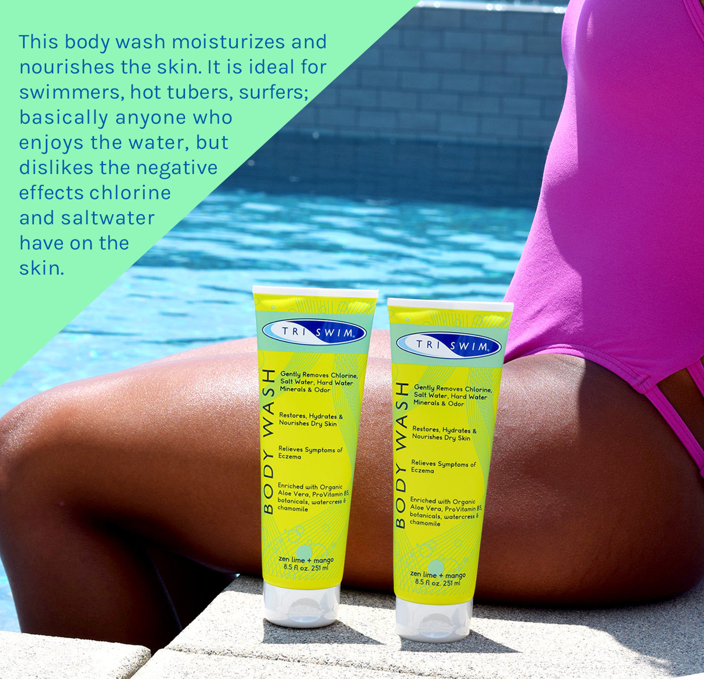 TRISWIM Body Wash moisturises and nourishes the skin.